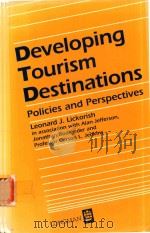 DEVELOPING TOURISM DESTINATIONS PLICIES AND PERSPECTIVES   1991  PDF电子版封面  0582078055   