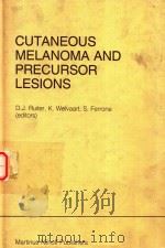 CUTANEOUS MELANOMA AND PRECURSOR LESIONS   1984  PDF电子版封面    D.J.RUITER 