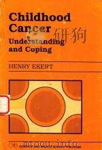 CHILDHOOD CANCER:UNDERSTANDING AND COPING   1990  PDF电子版封面    HENRY EKERT 