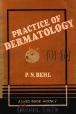 PRACTICE OF DERMATOLOGY   1982  PDF电子版封面    P.N.BEHL 