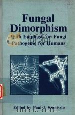 FUNGAL DIMORPHISM WITH EMPHASIS ON FUNGI PATHGENIC FOR HUMANS   1985  PDF电子版封面    PAUL J.SZANIS 