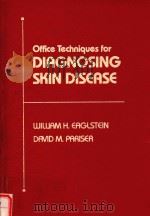 OFFICE TECHNIQUES FOR DIAGNOSING SKIN DISEASE   1978  PDF电子版封面    WILLIAMH.EAGLST 
