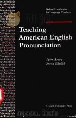 TEACHING AMERICAN ENGLISH PRONUNCIATION   1992  PDF电子版封面  0194328155  PETER AVERY AND SUSAN EBRLICB 