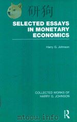 SELECTED ESSAYS IN MONETARY ECONOMICS   1978  PDF电子版封面  9780415831819   