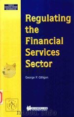 REGULATING THE FINANCIAL SERVICES SECTOR   1999  PDF电子版封面  9041197575  GEORGE P.GILLIGAN 