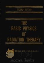 THE BASIC PHYSICS OF RADIATION THERAPY   1976  PDF电子版封面    JOSEPH SELMAN 