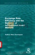 EXCHANGE RATE EFFICIENCY AND THE BEHAVIOR OF INTERNATIONAL ASSET MARKETS   1992  PDF电子版封面  1138838765  KATHRYN MARY DOMINGUEZ 