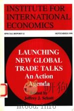 LAUNCHING NEW GLOBAL TRADE TALKS:AN ACTION AGENDA   1999  PDF电子版封面  0881322660   