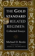 THE GOLD STANDARD AND RELATED REGIMES COLLECTED ESSAYS   1999  PDF电子版封面  0521550068  MICHAEL D.BORDO 