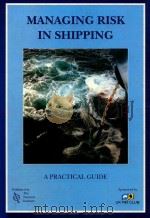 MANAGING RISK IN SHIPPING:A PRACTICAL GUIDE   1999  PDF电子版封面  1870077482   