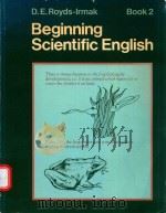 BEGINNING SCIENTIFIC ENGLISH BOOK 2   1975  PDF电子版封面  0175551227  D.E.ROYDS-IRMAK 