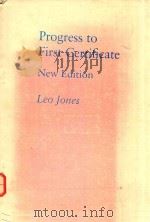 PROGRESS TO FIRST CERTIFICATE NEW EDITION   1980  PDF电子版封面    LEO JONES 