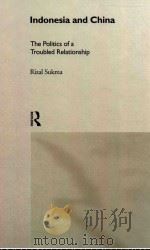 INDONESIA AND CHINA THE POLITICS OF A TROUBLED RELATIONSHIP   1999  PDF电子版封面  9780415205522  RIZAL SUKMA 