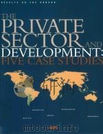 THE PRIVATE SECTOR AND DEVELOPMENT:FIVE CASE STUDIES   1997  PDF电子版封面  9780821338896   