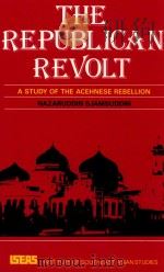 THE REPUBLICAN REVOLT A STUDY OF THE ACEHNESE REBELLION（1985 PDF版）