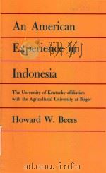 AN AMERICAN EXPERIENCE IN INDONESIA:THE UNIVERSITY OF KENTUCKY AFFILIATION WITH THE AGRICULTURAL UNI（1971 PDF版）
