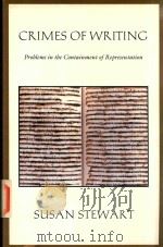 CRIMES OF WRITING PROBLEMS IN THE CONTAINMENT OF REPRESENTATION   1991  PDF电子版封面  0822315459  SUSAN STEWART 