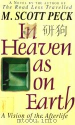 IN HEAVEN AS ON EARTH A VISION OF THE AFTERLIFE   1996  PDF电子版封面  0684818116  M.SCOTT PECK 