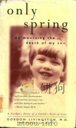 ONLY SPRING ON MOURNING THE DEATH OF MY SON   1995  PDF电子版封面  0062510606   