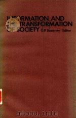 INFORMATION AND THE TRANSFORMATION OF SOCIETY   1982  PDF电子版封面  0444865055  G.P.SWEENEY 