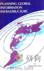 PLANNING GLOBAL INFORMATION INFRASTRUCTURE   1995  PDF电子版封面  1567502008  CHING-CHIH CHEN 