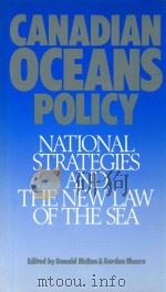 Canadian Oceans Policy:National Strategies and the New Law of the Sea   1989  PDF电子版封面  0774803460  Donald McRae，Gordon Munro 