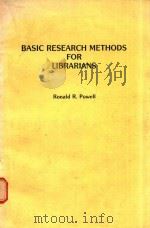 BASIC RESERRCH METHODS FOR LIBRARIANS   1985  PDF电子版封面  0893911542  RONALD R.POWELL 