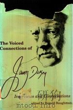 THE VOICED CONNECTIONS OF JAMES DICKEY INTERVIEWS AND CONVERSATIONS   1989  PDF电子版封面  0872496708  RONALD BAUGHMAN 