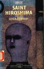 SAINT HIROSHIMA   1987  PDF电子版封面  0349100640  LEIGH KENNEDY 