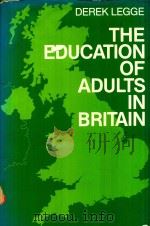 THE EDUCATION OF ADULTS IN BRITAIN   1982  PDF电子版封面  0335002676  DEREK LEGGE 