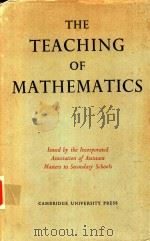 THE TEACHING OF MATHEMATICS   1960  PDF电子版封面    THE INCOPORATED ASSOCIATION OF 