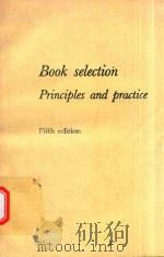 BOOK SELECTION PRINCIPLES AND PRACTICE FIFTH EDITION   1991  PDF电子版封面  0851574645  DAVID SPILLER MLS ALA 