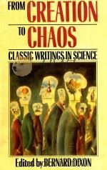 FROM CREATION TO CHAOS CLASSIC WRITINGS IN SCIENCE   1989  PDF电子版封面  0631149767  BERNARD DIXON 