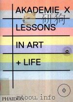 AKADEMIE X LESSONS IN ART +LIFE     PDF电子版封面  9780714867366   