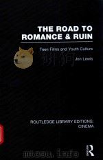 THE ROAD TO ROMANCE & RUIN TEEN FILMS AND YOUTH CULTURE   1992  PDF电子版封面  9780415726801  JON LEWIS 