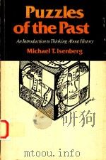 PUZZLES OF THE PAST AN INTRODUCTION TO THINKING ABOUT HISTORY   1985  PDF电子版封面  0890962162  MICHAEL T.ISENBERG 