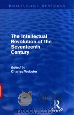 THE INTELLECTUAL REVOLUTION OF THE SEVENTEENTH CENTURY   1974  PDF电子版封面  0415694797  CHARLES WEBSTER 