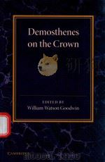 DEMOSTHENES ON THE CROWN   1970  PDF电子版封面  9781107651616  WILLIAM WATSON GOODWIN 