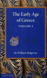 THE EARLY AGE OF GREECE VOLUME I SECOND IMPRESSION   1901  PDF电子版封面  9781107434585  SIR WILLIAM RIDGEWAY 