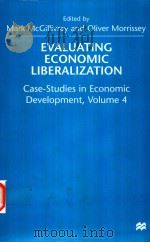EVALUATING ECONOMIC LIBERALIZATION CASE-STUDIES IN ECONOMIC DEVELOPMENT VOLUME 4   1999  PDF电子版封面  033367829X   