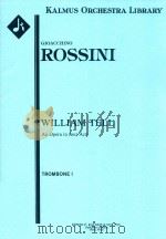 WILLIAM TELL AN OPERA IN FOUR ACTS TROMBONE I     PDF电子版封面    GIOACCHINO ROSSINI 
