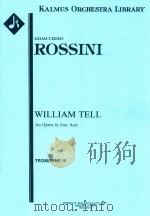 WILLIAM TELL AN OPERA IN FOUR ACTS TROMBONR III     PDF电子版封面    GIOACCHINO ROSSINI 