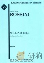 WILLIAM TELL AN OPERA IN FOUR ACTS BANDA     PDF电子版封面    GIOACCHINO ROSSINI 
