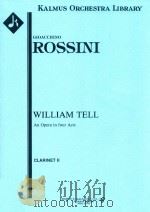 WILLIAM TELL AN OPERA IN FOUR ACTS CLARINET II     PDF电子版封面    GIOACCHINO ROSSINI 