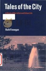 Tales of the city a study of narrative and urban life   1998  PDF电子版封面  0521626234  Ruth Finnegan 