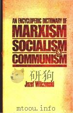 An encyclopedic dictionary of Marxism socialism and communism economic philosophical political and s   1981  PDF电子版封面  0333306899   