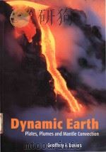 Dynamic Earth Plates Plumes and Mantle Convection   1999  PDF电子版封面  0521599334  Geoffrey F. Favies 