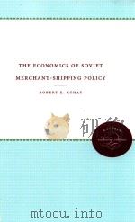 The Economics of Soviet Merchant-Shipping Policy   1971  PDF电子版封面  9780807896105  Robert E.Athay 