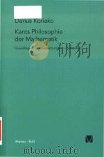 Kants Philosophie der Mathematik Grundlagen Voraussetzungen Probleme   1999  PDF电子版封面  3787314294   