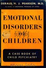 EMOTIONAL DISORDERS OF CHILDREN：A CASE BOOK OF CHILD PSYCHIATRY   1949  PDF电子版封面    GERALD H.J.PEARSON 